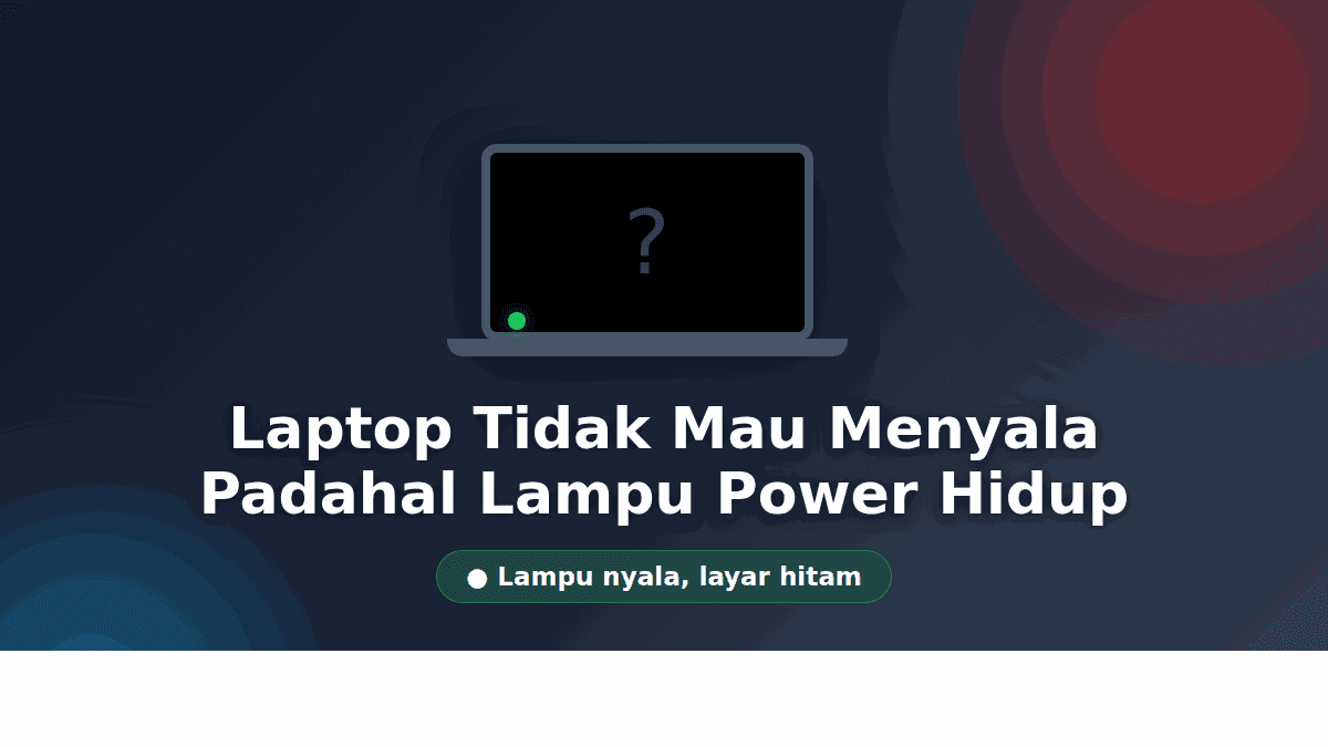 Laptop Tidak Mau Menyala Padahal Lampu Power Hidup: Diagnosa Bertingkat